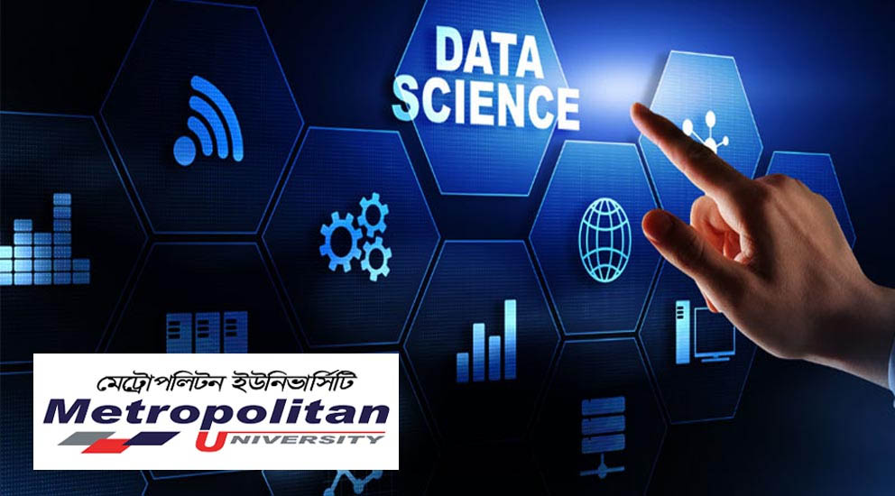মেট্রোপলিটন ইউনিভার্সিটিতে ডেটা সায়েন্স প্রোগ্রাম চালু, সিলেটে এই প্রথম